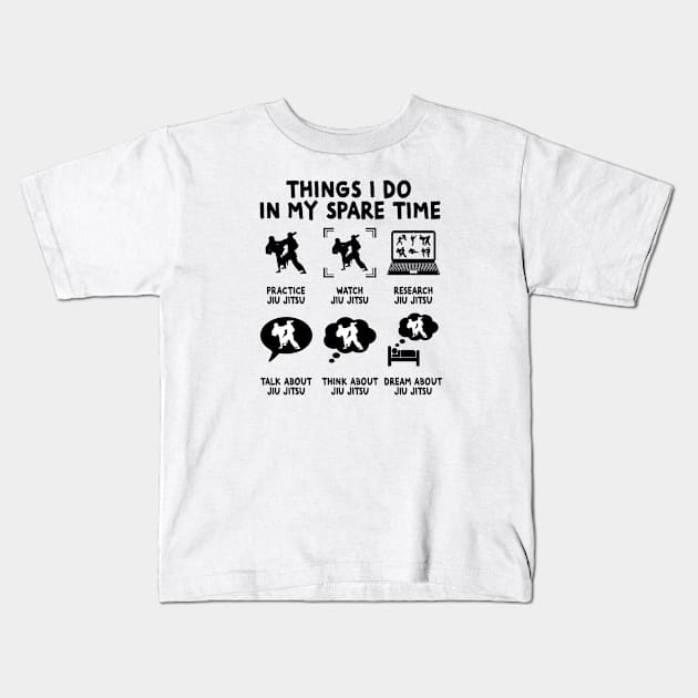 6 Things I Do In My Spare Time - JIU JITSU Lovers Fans Kids T-Shirt by Wakzs3Arts